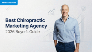How to Choose the Best Chiropractic Marketing Agency (2026 Guide)